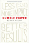 Humble Power (Less Ego. More Impact. Better Results.) by Ethan Willis, 9798318603570