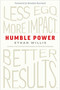 Humble Power (Less Ego. More Impact. Better Results.) by Ethan Willis, 9798318603570