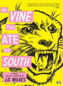 The Vine That Ate the South by J.D. Wilkes, 9781937512552
