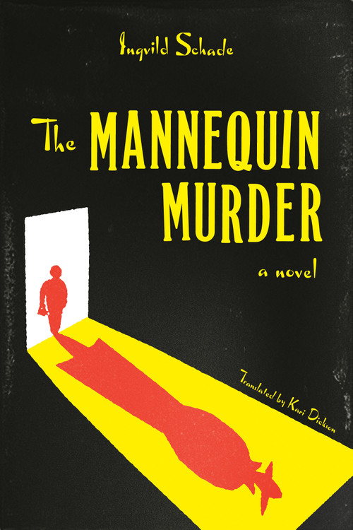 The Mannequin Murder (A Novel) by Ingvild Schade, Kari Dickson, 9780771018107
