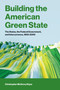 Building the American Green State (The States, the Federal Government, and Intercurrence, 1800-2000) by Christopher Mcgrory Klyza, 9780262054089