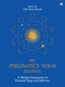 My Pregnancy Yoga Journal (A weekly companion to prenatal yoga and self-care) by Tara Lee, Clare Daniell, 9781836810124