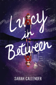 Lucy in Between by Sarah Callender, 9780823455515