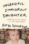 Ungrateful Immigrant Daughter (A Memoir From the Child of a Mail-Order Bride) by Katya Suvorova, 9798892426848