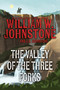 The Valley of the Three Forks by William W. Johnstone, J.A. Johnstone, 9780786051557