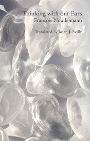 Thinking with Our Ears by François Noudelmann, Brian J. Reily, 9791097782405
