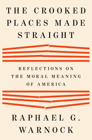 The Crooked Places Made Straight (Reflections on the Moral Meaning of America) by Raphael G. Warnock, 9798217058983