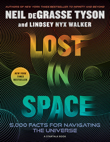 Lost in Space (5,000 Facts for Navigating the Universe) by Neil deGrasse Tyson, Lindsey Nyx Walker, 9781426224386