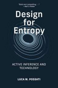 Design for Entropy (Active Inference and Technology) by Luca M. Possati, 9780262056267