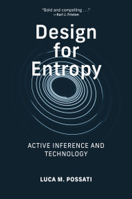 Design for Entropy (Active Inference and Technology) by Luca M. Possati, 9780262056267