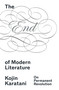 The End of Modern Literature by Kojin Karatani, Hiroki Yoshikuni, Jonathan E. Abel, 9781836743903