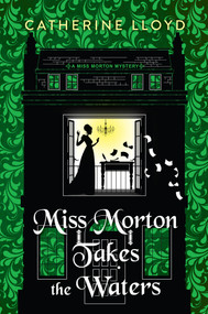 Miss Morton Takes the Waters by Catherine Lloyd, 9781496754998