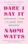 Dare I Say It (Everything I Wish I'd Known About Menopause) - 9780593729052 by Naomi Watts, Mary Claire Haver, MD