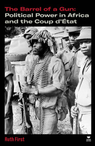 The Barrel of a Gun (Political Power in Africa and the Coup d'État) by Ruth First, 9781804299449