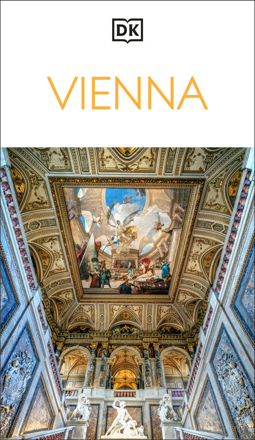 DK Vienna (Must-See Sights. Culture & History. Detailed Maps & Tours. Covers Hofburg, Stephansdom, Naschmarkt,) by DK Travel, 9780241798485