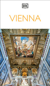 DK Vienna (Must-See Sights. Culture & History. Detailed Maps & Tours. Covers Hofburg, Stephansdom, Naschmarkt, & more) by DK Travel, 9780241798485