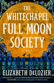 The Whitechapel Full Moon Society (A Novel) by Elizabeth DeLozier, 9798217045259