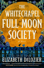 The Whitechapel Full Moon Society (A Novel) by Elizabeth DeLozier, 9798217045259