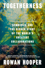 Togetherness (Symbiosis and the Hidden Story of the World's Greatest Collaborations) by Rowan Hooper, 9780593802663