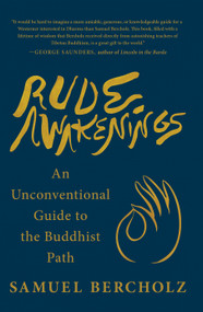 Rude Awakenings (An Unconventional Guide to the Buddhist Path) by Samuel Bercholz, 9781645473282