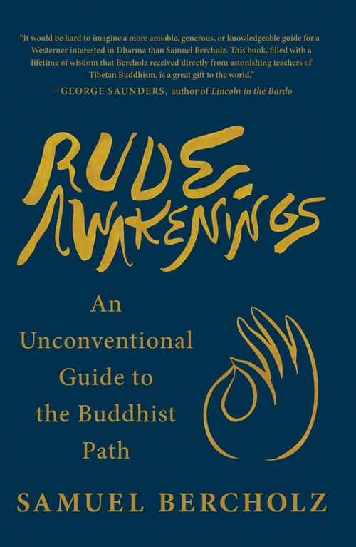 Rude Awakenings (An Unconventional Guide to the Buddhist Path) by Samuel Bercholz, 9781645473282