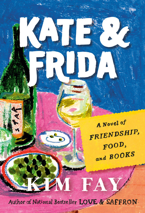 Kate & Frida (A Novel of Friendship, Food, and Books) - 9780593852408 by Kim Fay, 9780593852408