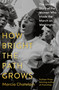 How Bright the Path Grows (The Untold Story of the Women Who Made the March on Washington) by Marcia Chatelain, 9780553387254