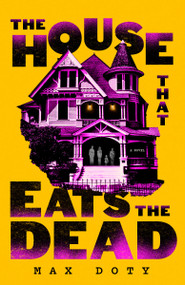 The House That Eats the Dead (A Novel) by Max Doty, 9798217092239