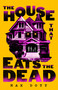 The House That Eats the Dead (A Novel) by Max Doty, 9798217092239