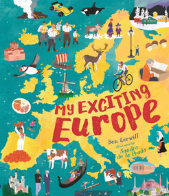 My Exciting Europe by Ben Lerwill, Sandra De La Prada, 9781536250107