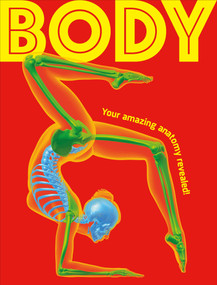 Body (Your Amazing Anatomy Revealed!) by DK, Rachel Delahaye, Arran Lewis, 9798217138678