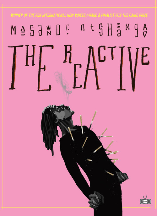The Reactive by Masande Ntshanga, 9781937512439