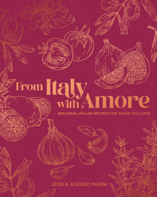 From Italy with Amore (Seasonal Italian Recipes for Those You Love) by Jessi Pasini, Alessio Pasini, 9798217132553
