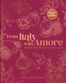 From Italy with Amore (Seasonal Italian Recipes for Those You Love) by Jessi Pasini, Alessio Pasini, 9798217132553