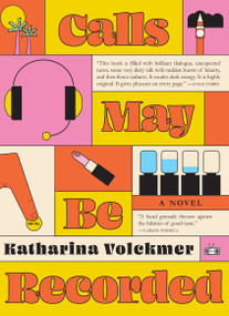 Calls May Be Recorded by Katharina Volckmer, 9781953387943