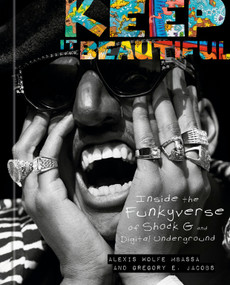 Keep It Beautiful (Inside the Funkyverse of Shock G and Digital Underground) by Alexis Wolfe Mbassa, Gregory E. Jacobs, 9780593796320