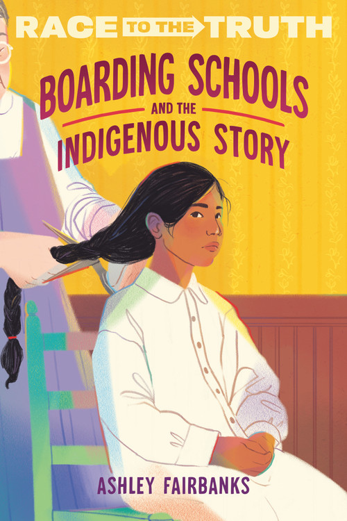 Boarding Schools and the Indigenous Story by Ashley Fairbanks, 9780593811405