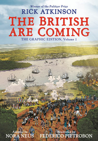 The British Are Coming (The Graphic Edition, Volume 1) - 9780593799321 by Rick Atkinson, Nora Neus, Federico Pietrobon, 9780593799321