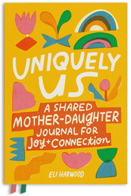 Uniquely Us: Mother & Daughter (A Back-and-Forth Journal for Teen and Tween Girls and Their Moms) - 9781632176134 by Eli Harwood, M.A., LPC, 9781632176134