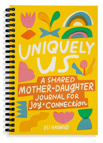 Uniquely Us: Mother & Daughter (A Back-and-Forth Journal for Teen and Tween Girls and Their Moms) - 9781632176134 by Eli Harwood, M.A., LPC