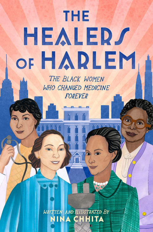 The Healers of Harlem (The Black Women Who Changed Medicine Forever) by Nina Chhita, 9780593620083