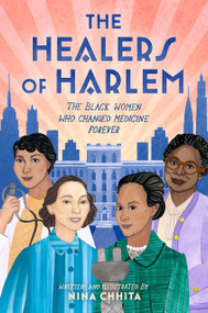 The Healers of Harlem (The Black Women Who Changed Medicine Forever) by Nina Chhita, 9780593620083