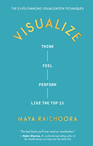 Visualize (Think, Feel, Perform Like the Top 1%) - 9798318602092 by Maya Raichoora, 9798318602092