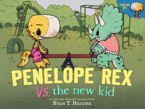 Penelope Rex vs. the New Kid by Ryan T. Higgins, 9781368108706