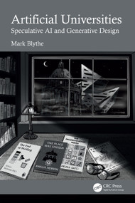 Artificial Universities (Speculative AI and Generative Design) by Mark Blythe, 9781041072768