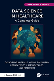 Data Science in Healthcare (A Complete Guide) by Gayathri Delanerolle, Yassine Bouchareb, Konstantinos V. Katsikopoulos, Peter Phiri, 9781032786063