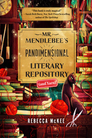 Mr. Mendlebee's Pandimensional Literary Repository (and Yarn) by Rebecca McKee, 9798217182268