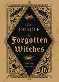 The Oracle of Forgotten Witches by Balázs Tátrai, Lilla Bölecz, 9781836810421
