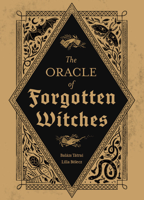 The Oracle of Forgotten Witches by Balázs Tátrai, Lilla Bölecz, 9781836810421
