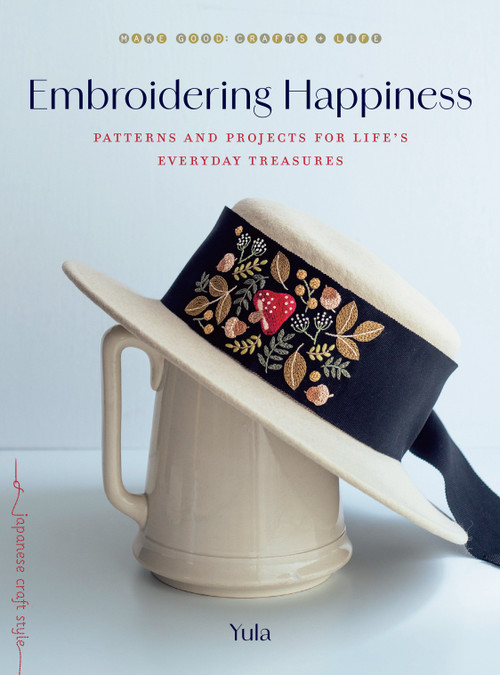 Embroidering Happiness (Patterns and Projects for Life's Everyday Treasures) by Yula, 9781645474371